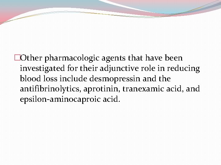 �Other pharmacologic agents that have been investigated for their adjunctive role in reducing blood