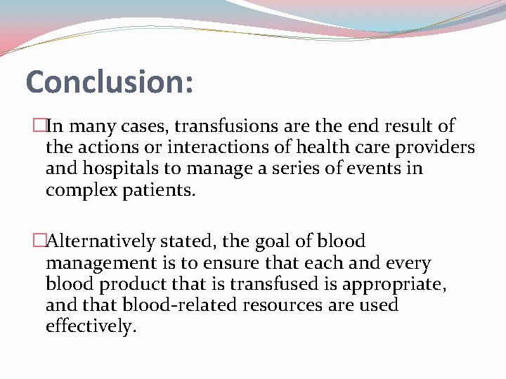 Conclusion: �In many cases, transfusions are the end result of the actions or interactions