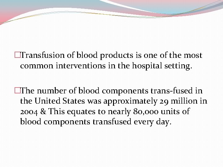�Transfusion of blood products is one of the most common interventions in the hospital