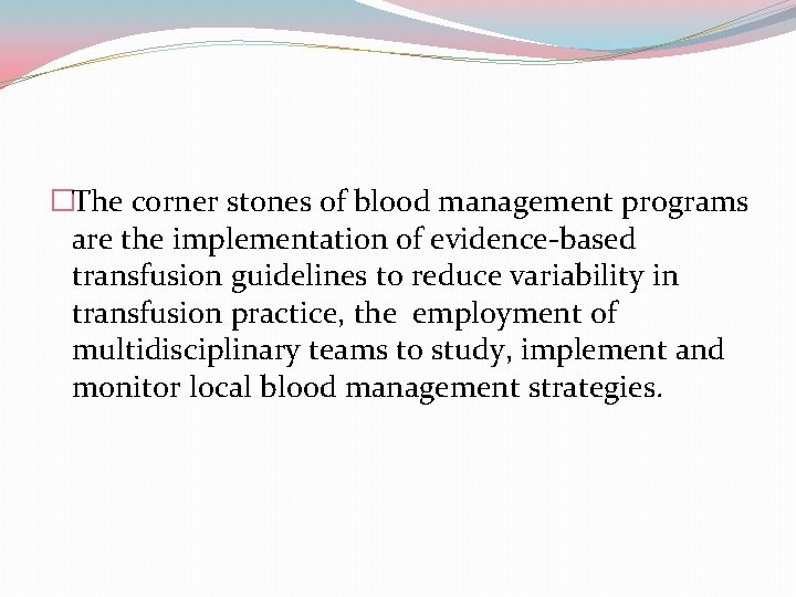 �The corner stones of blood management programs are the implementation of evidence-based transfusion guidelines