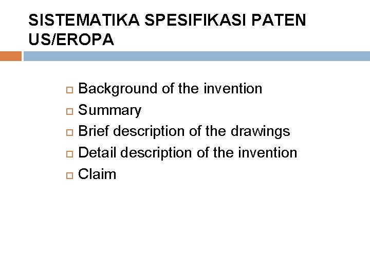 SISTEMATIKA SPESIFIKASI PATEN US/EROPA Background of the invention Summary Brief description of the drawings