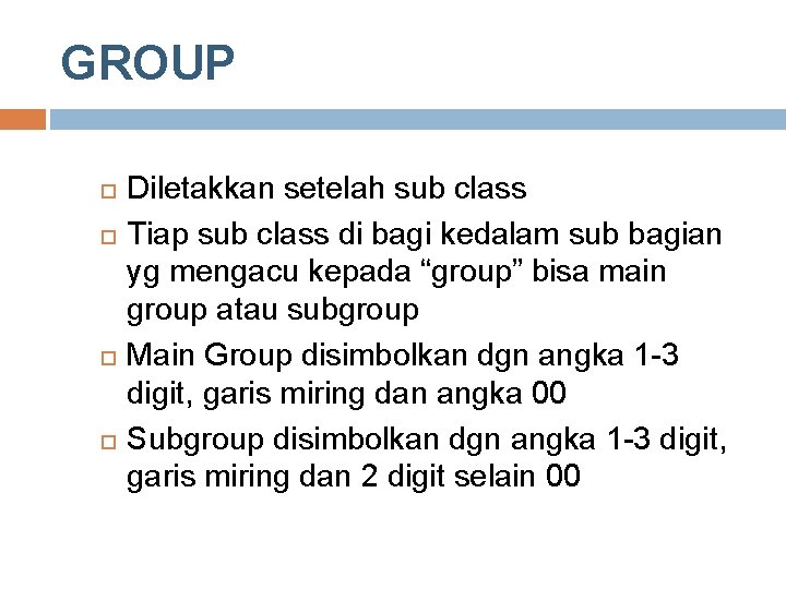 GROUP Diletakkan setelah sub class Tiap sub class di bagi kedalam sub bagian yg