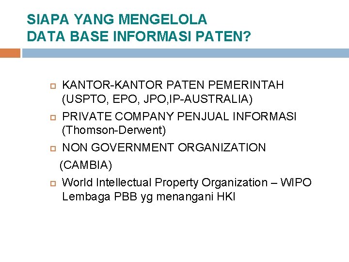 SIAPA YANG MENGELOLA DATA BASE INFORMASI PATEN? KANTOR-KANTOR PATEN PEMERINTAH (USPTO, EPO, JPO, IP-AUSTRALIA)