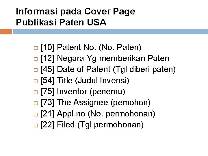 Informasi pada Cover Page Publikasi Paten USA [10] Patent No. (No. Paten) [12] Negara