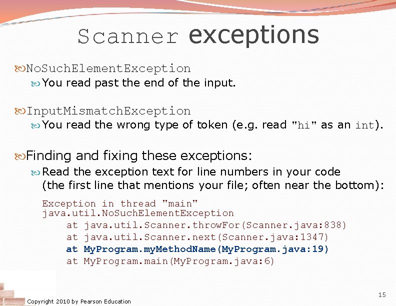 Scanner exceptions No. Such. Element. Exception You read past the end of the input.
