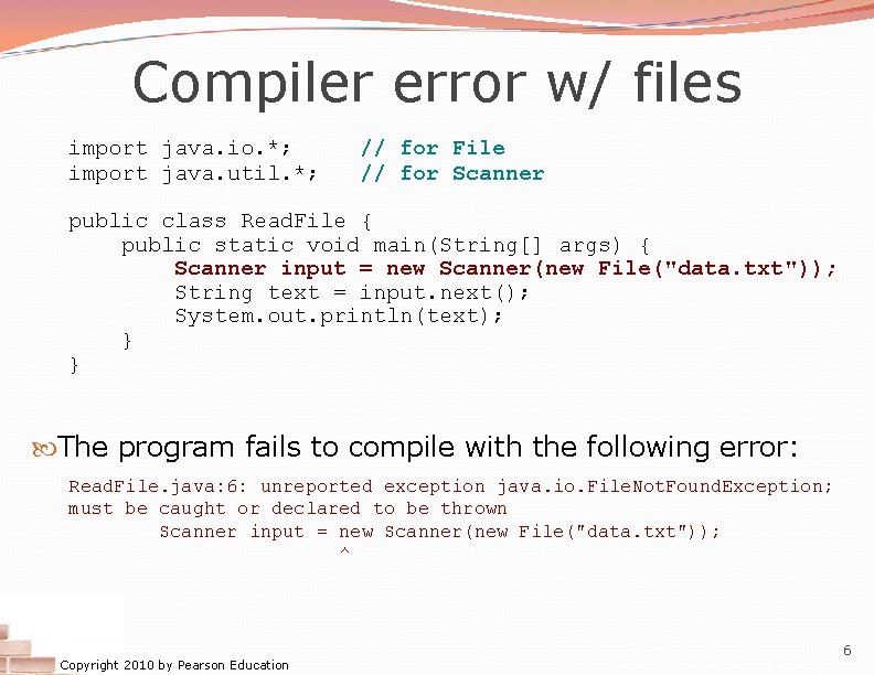 Compiler error w/ files import java. io. *; import java. util. *; // for