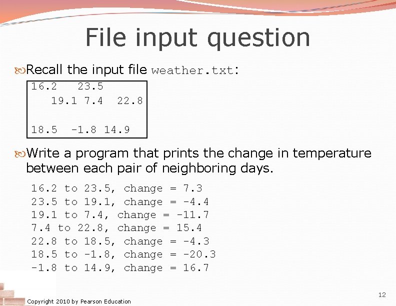 File input question Recall the input file weather. txt: 16. 2 23. 5 19.