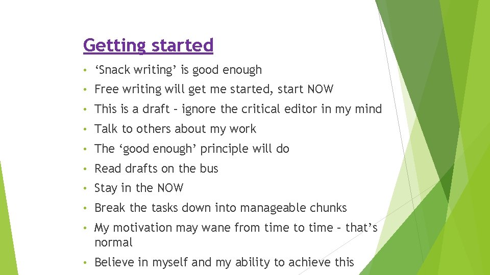 Getting started • ‘Snack writing’ is good enough • Free writing will get me