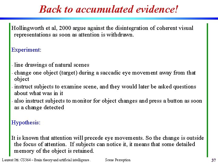 Back to accumulated evidence! Hollingworth et al, 2000 argue against the disintegration of coherent