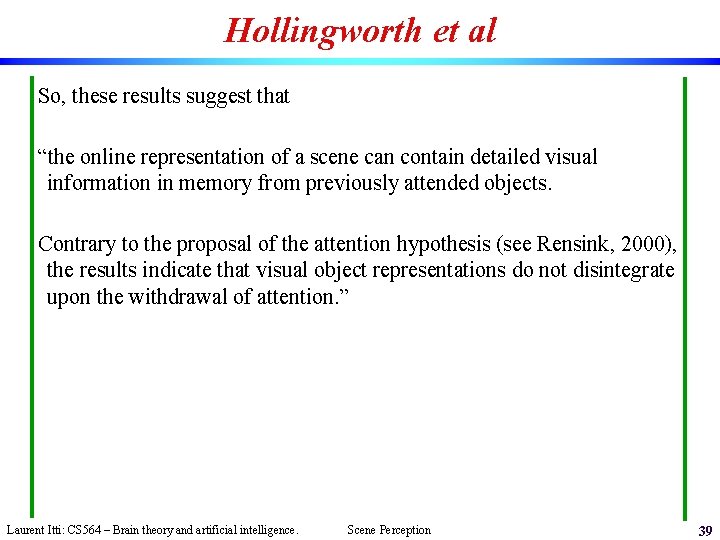 Hollingworth et al So, these results suggest that “the online representation of a scene