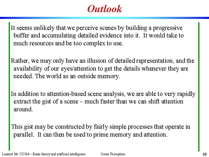 Outlook It seems unlikely that we perceive scenes by building a progressive buffer and