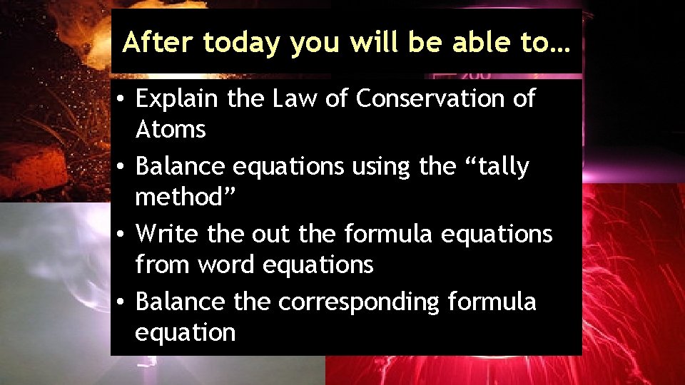 After today you will be able to… • Explain the Law of Conservation of