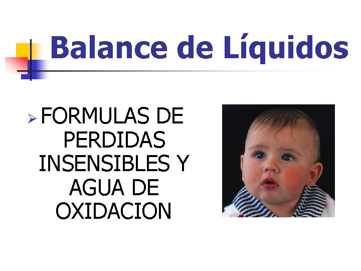 Balance de Líquidos Ø FORMULAS DE PERDIDAS INSENSIBLES Y AGUA DE OXIDACION 