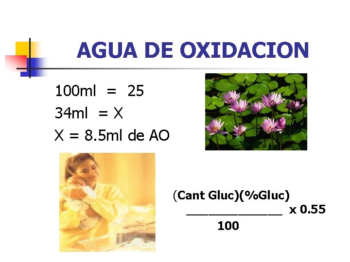 AGUA DE OXIDACION 100 ml = 25 34 ml = X X = 8.