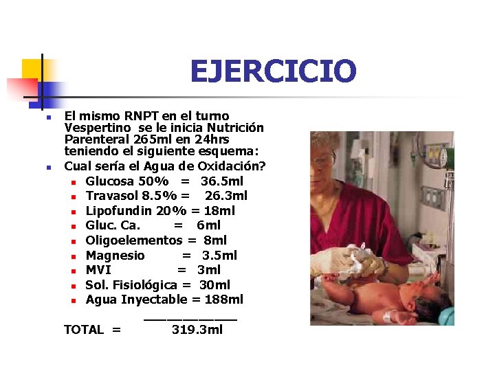 EJERCICIO n n El mismo RNPT en el turno Vespertino se le inicia Nutrición