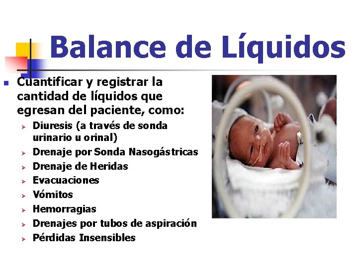 Balance de Líquidos n Cuantificar y registrar la cantidad de líquidos que egresan del