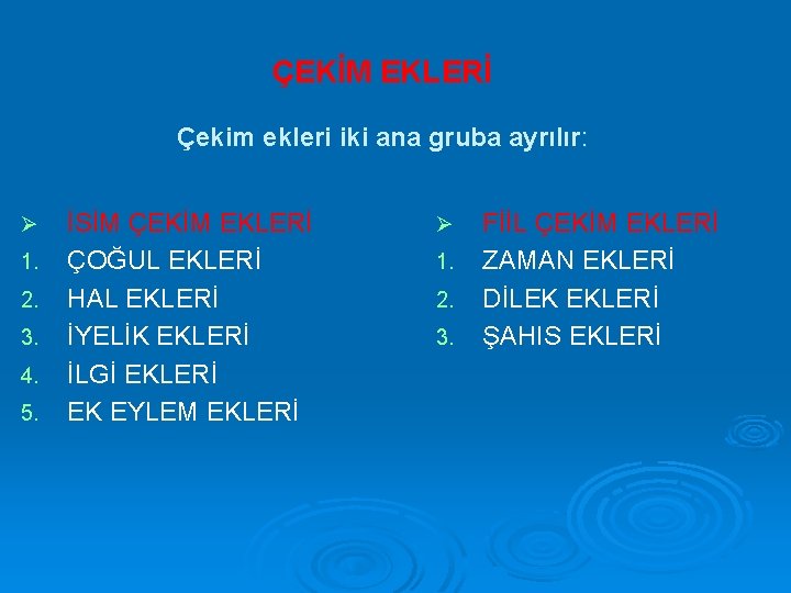 ÇEKİM EKLERİ Çekim ekleri iki ana gruba ayrılır: Ø 1. 2. 3. 4. 5.