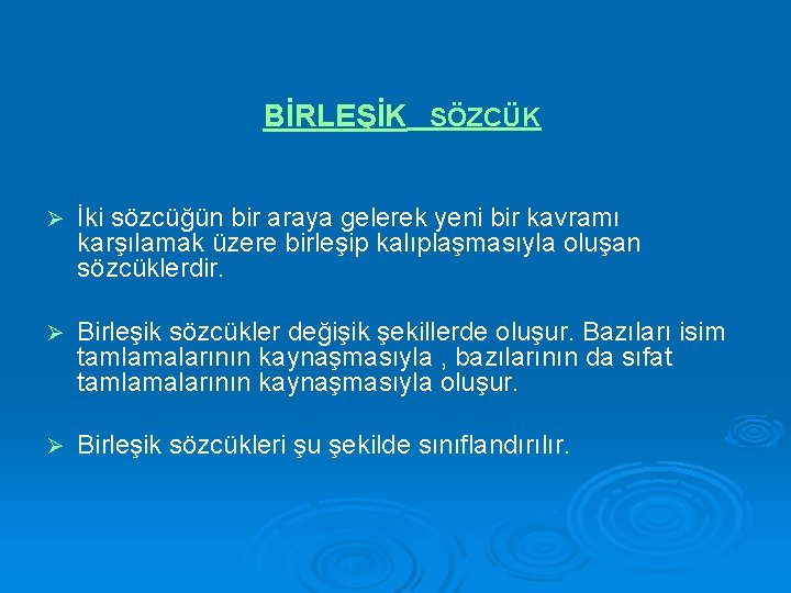 BİRLEŞİK SÖZCÜK Ø İki sözcüğün bir araya gelerek yeni bir kavramı karşılamak üzere birleşip