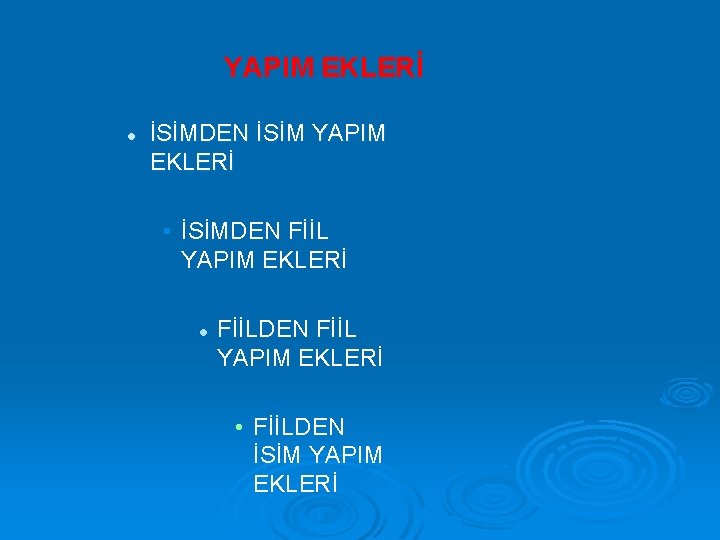 YAPIM EKLERİ l İSİMDEN İSİM YAPIM EKLERİ • İSİMDEN FİİL YAPIM EKLERİ l FİİLDEN
