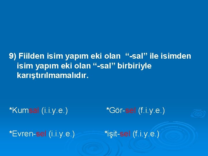 9) Fiilden isim yapım eki olan “-sal” ile isimden isim yapım eki olan “-sal”