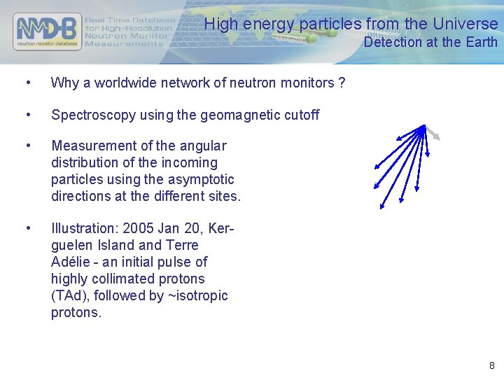 High energy particles from the Universe Detection at the Earth • Why a worldwide