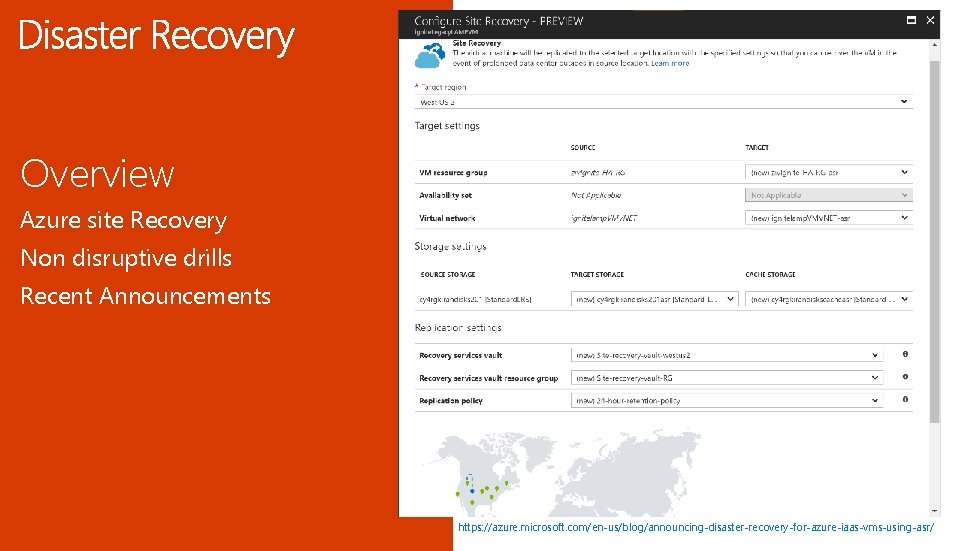 Overview Azure site Recovery Non disruptive drills Recent Announcements https: //azure. microsoft. com/en-us/blog/announcing-disaster-recovery-for-azure-iaas-vms-using-asr/ 