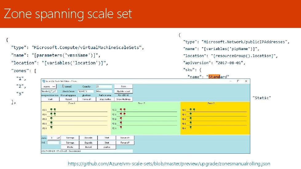 Zone spanning scale set https: //github. com/Azure/vm-scale-sets/blob/master/preview/upgrade/zonesmanualrolling. json 