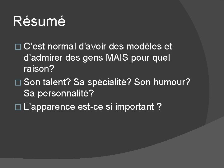 Résumé � C’est normal d’avoir des modèles et d’admirer des gens MAIS pour quel