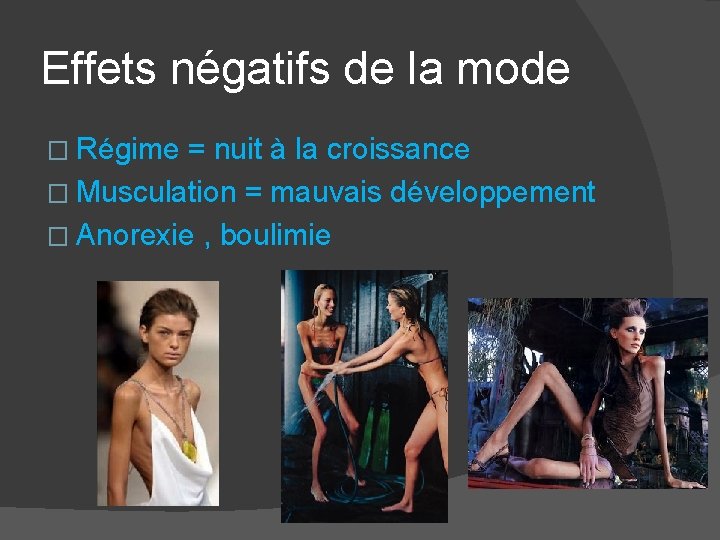 Effets négatifs de la mode � Régime = nuit à la croissance � Musculation