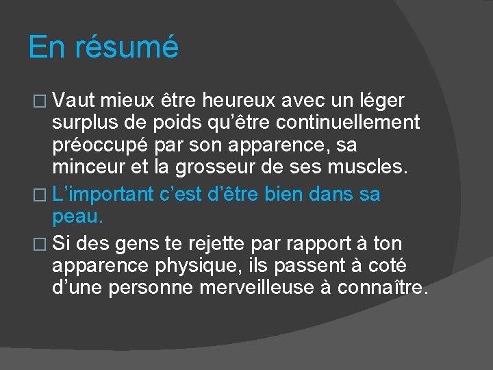 En résumé � Vaut mieux être heureux avec un léger surplus de poids qu’être