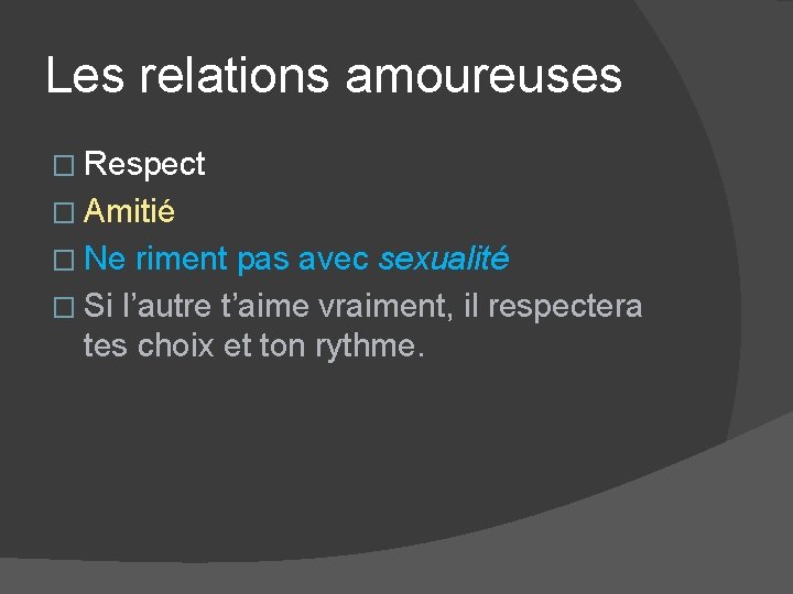 Les relations amoureuses � Respect � Amitié � Ne riment pas avec sexualité �