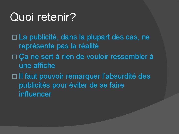 Quoi retenir? � La publicité, dans la plupart des cas, ne représente pas la