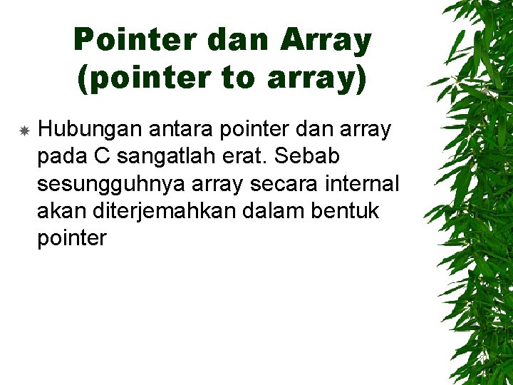 Pointer dan Array (pointer to array) Hubungan antara pointer dan array pada C sangatlah