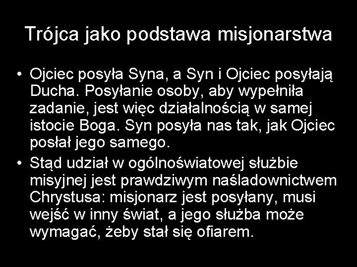 Trójca jako podstawa misjonarstwa • Ojciec posyła Syna, a Syn i Ojciec posyłają Ducha.