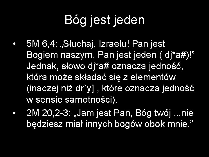 Bóg jest jeden • • 5 M 6, 4: „Słuchaj, Izraelu! Pan jest Bogiem