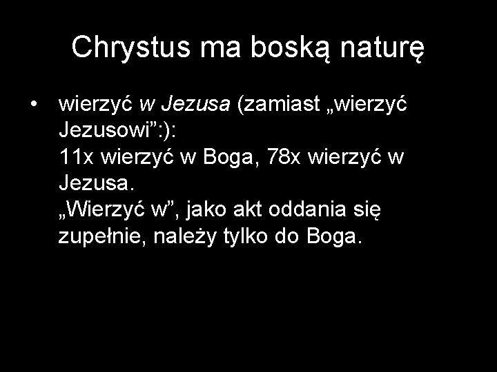 Chrystus ma boską naturę • wierzyć w Jezusa (zamiast „wierzyć Jezusowi”: ): 11 x