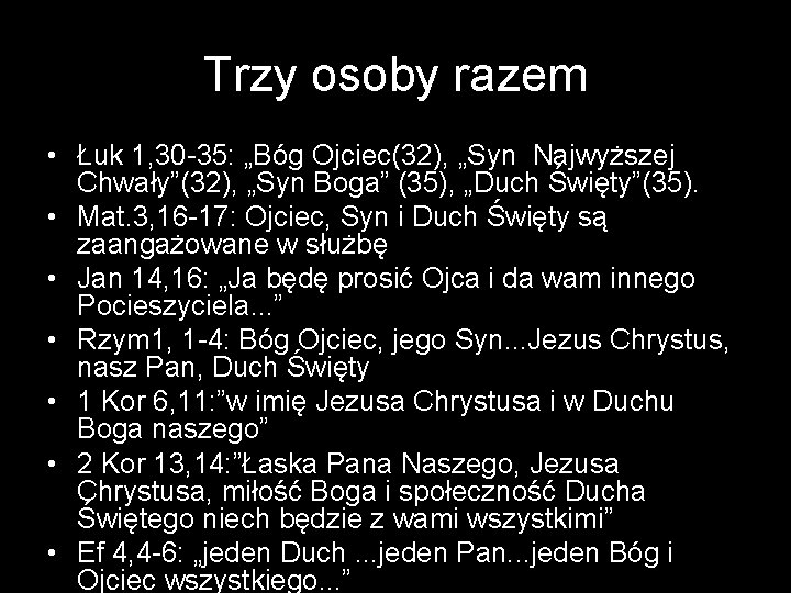 Trzy osoby razem • Łuk 1, 30 -35: „Bóg Ojciec(32), „Syn Najwyższej Chwały”(32), „Syn