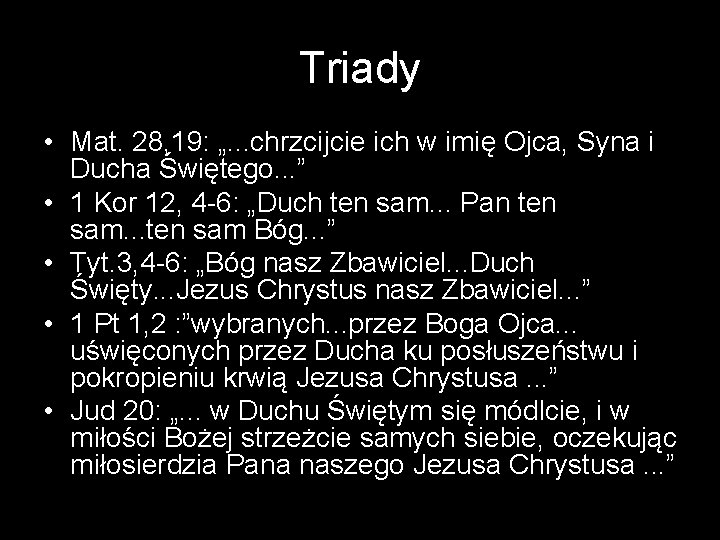 Triady • Mat. 28, 19: „. . . chrzcijcie ich w imię Ojca, Syna