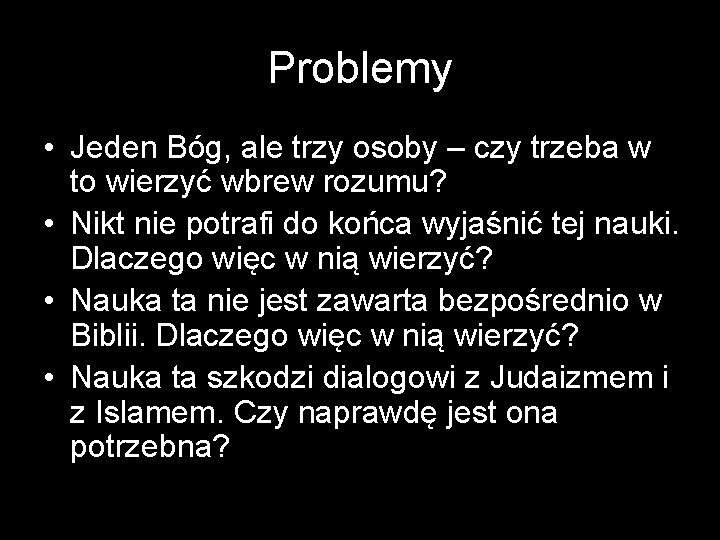 Problemy • Jeden Bóg, ale trzy osoby – czy trzeba w to wierzyć wbrew