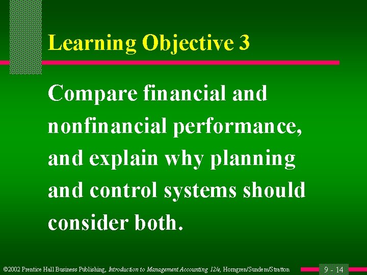 Learning Objective 3 Compare financial and nonfinancial performance, and explain why planning and control