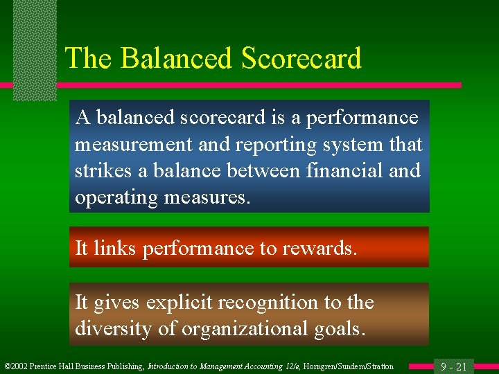 The Balanced Scorecard A balanced scorecard is a performance measurement and reporting system that