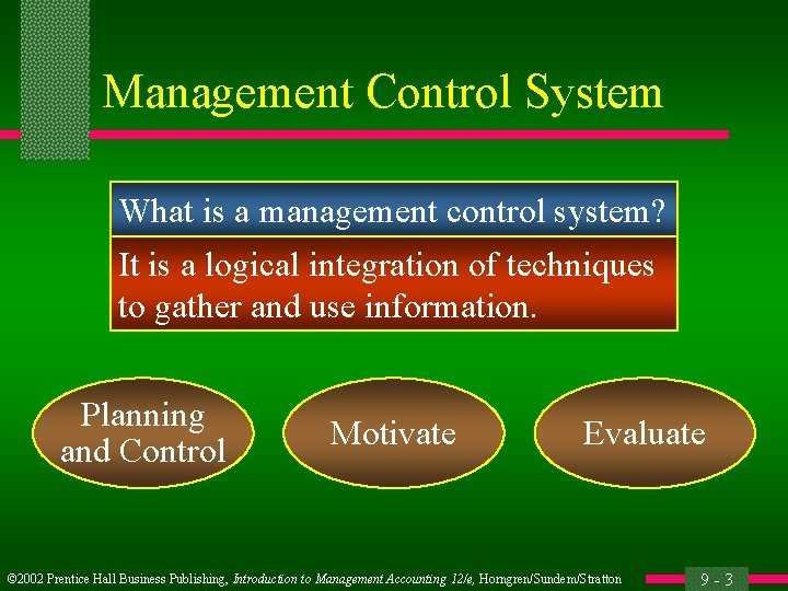Management Control System What is a management control system? It is a logical integration