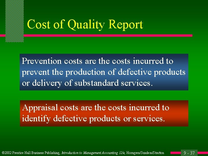 Cost of Quality Report Prevention costs are the costs incurred to prevent the production