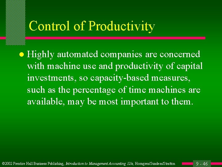 Control of Productivity l Highly automated companies are concerned with machine use and productivity