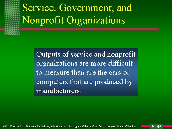 Service, Government, and Nonprofit Organizations Outputs of service and nonprofit organizations are more difficult
