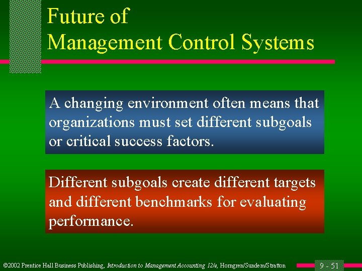 Future of Management Control Systems A changing environment often means that organizations must set