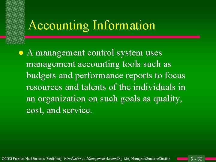Accounting Information l A management control system uses management accounting tools such as budgets