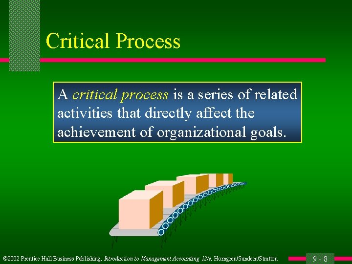 Critical Process A critical process is a series of related activities that directly affect