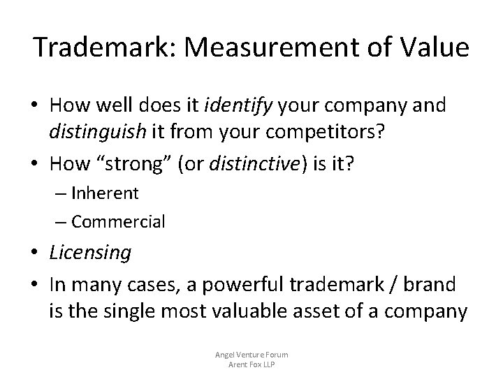 Trademark: Measurement of Value • How well does it identify your company and distinguish