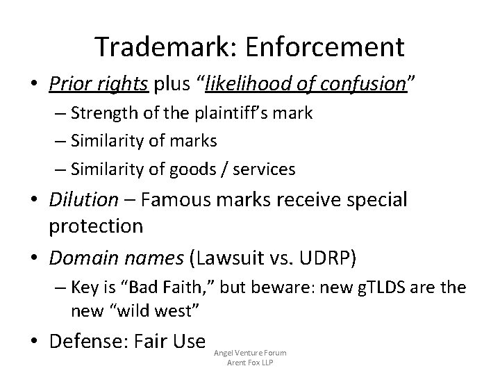 Trademark: Enforcement • Prior rights plus “likelihood of confusion” – Strength of the plaintiff’s